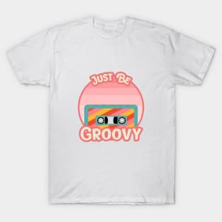 Just be groovy T-Shirt